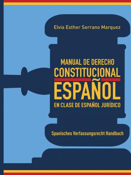 MANUAL DE DERECHO  CONSTITUCIONAL ESPAÑOL   EN CLASE DE ESPAÑOL JURÍDICO