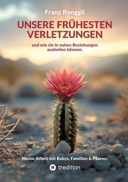 Unsere frühesten Verletzungen - und wie sie in nahen Beziehungen ausheilen können.