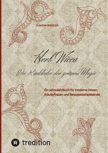 Herb Wicca - Die Rückkehr der grünen Magie