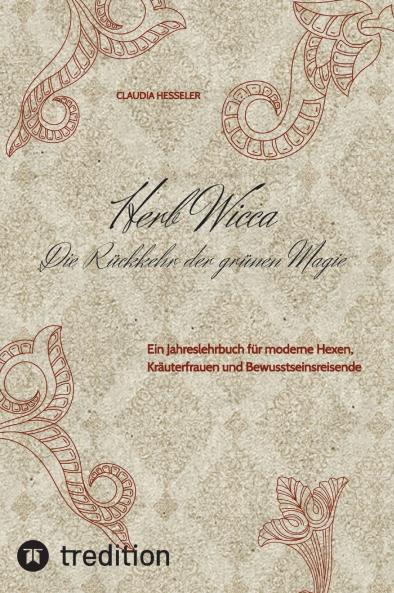 Herb Wicca - Die Rückkehr der grünen Magie