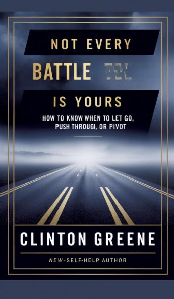 NOT EVERY BATTLE IS YOURS