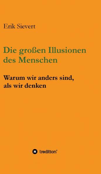 Die großen Illusionen des Menschen
