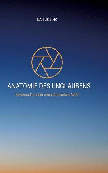 ANATOMIE DES UNGLAUBENS