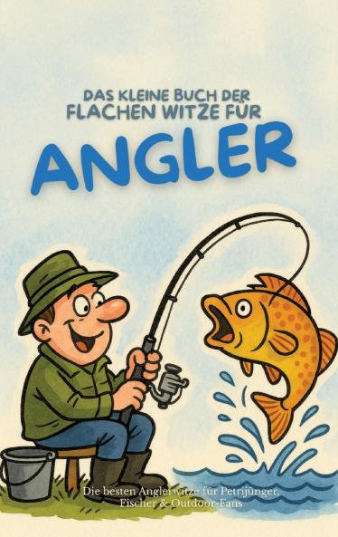 Das kleine Buch der flachen Witze für Angler