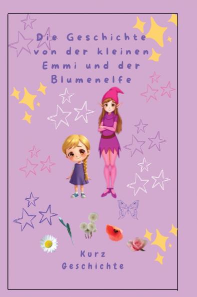 Die Geschichte von der kleinen Emmi und der Blumenelfe