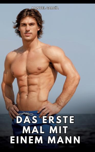 Das erste Mal mit einem Mann