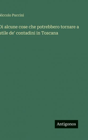 Di alcune cose che potrebbero tornare a utile de' contadini in Toscana