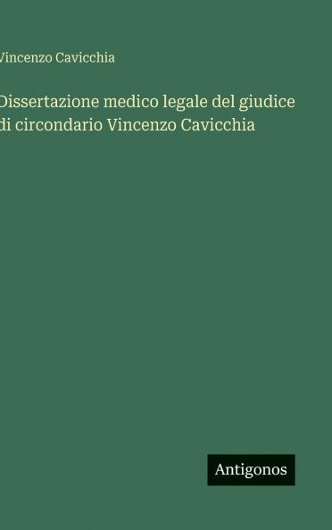 Dissertazione medico legale del giudice di circondario Vincenzo Cavicchia