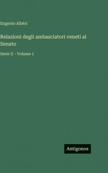 Relazioni degli ambasciatori veneti al Senato