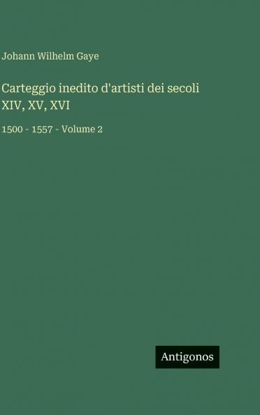 Carteggio inedito d'artisti dei secoli XIV XV XVI