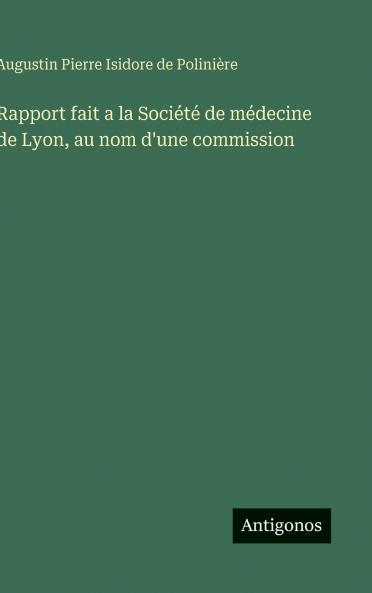 Rapport fait a la Société de médecine de Lyon au nom d'une commission