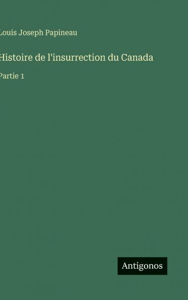 Histoire de l'insurrection du Canada