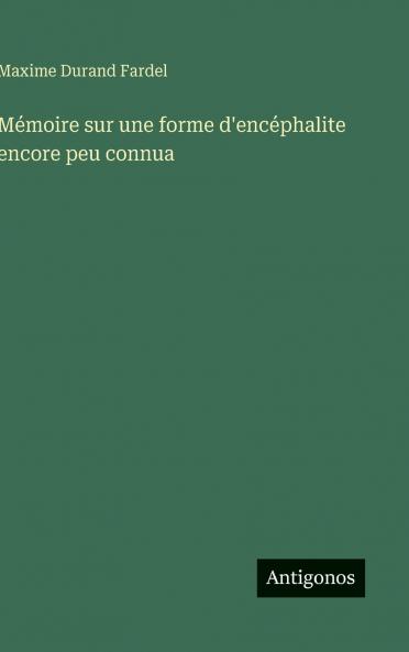Mémoire sur une forme d'encéphalite encore peu connua