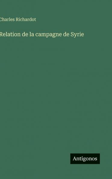 Relation de la campagne de Syrie