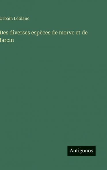 Des diverses espèces de morve et de farcin