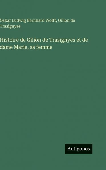 Histoire de Gilion de Trasignyes et de dame Marie sa femme