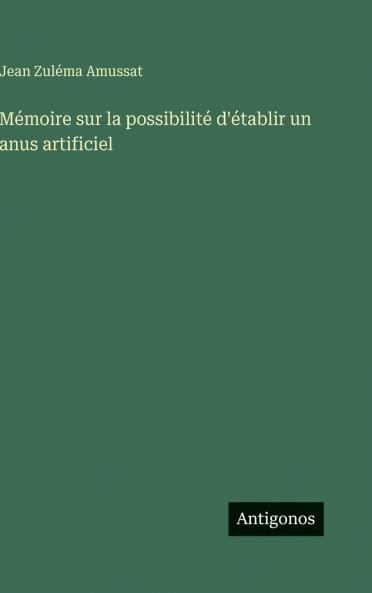 Mémoire sur la possibilité d'établir un anus artificiel
