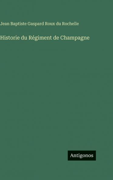 Historie du Régiment de Champagne