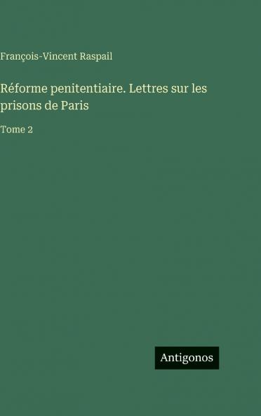 Réforme penitentiaire. Lettres sur les prisons de Paris