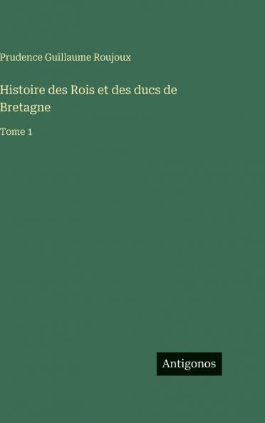 Histoire des Rois et des ducs de Bretagne