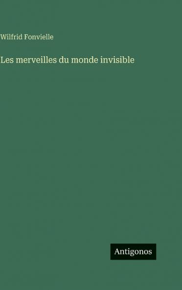 Les merveilles du monde invisible