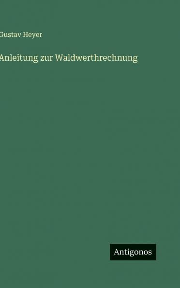 Anleitung zur Waldwerthrechnung