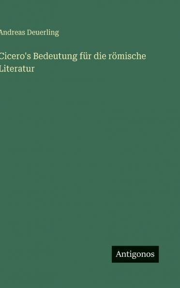 Cicero's Bedeutung für die römische Literatur
