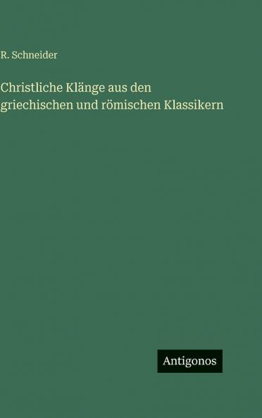 Christliche Klänge aus den griechischen und römischen Klassikern