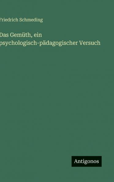Das Gemüth ein psychologisch-pädagogischer Versuch