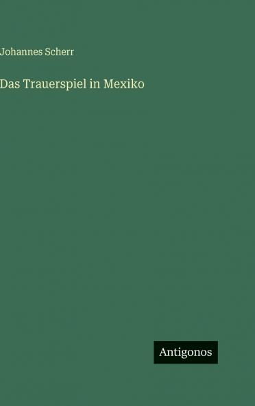 Das Trauerspiel in Mexiko