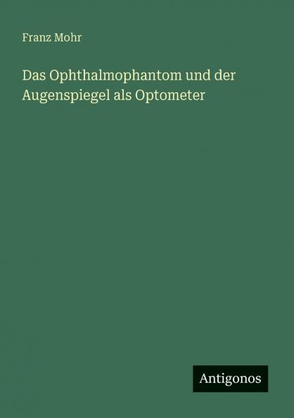 Das Ophthalmophantom und der Augenspiegel als Optometer