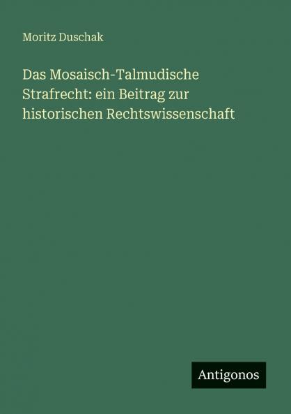 Das Mosaisch-Talmudische Strafrecht