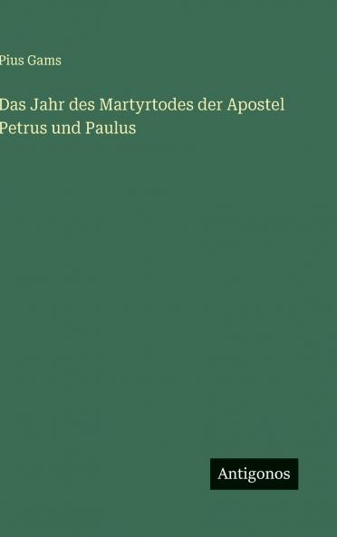 Das Jahr des Martyrtodes der Apostel Petrus und Paulus