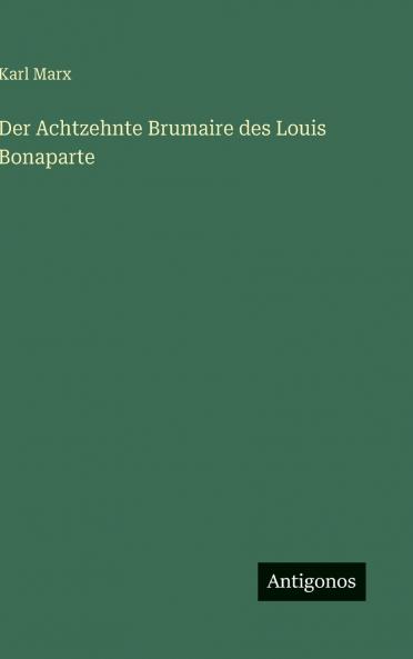 Der Achtzehnte Brumaire des Louis Bonaparte