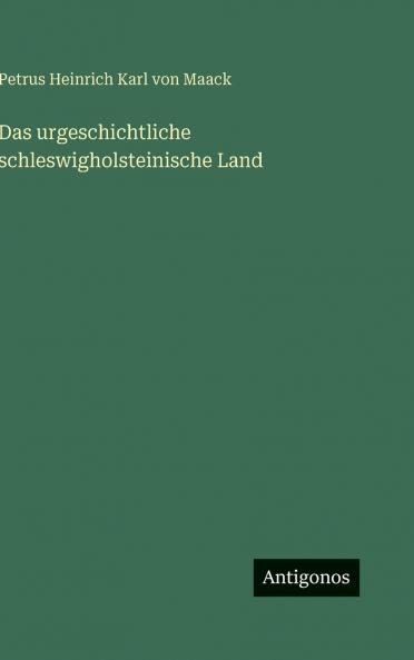 Das urgeschichtliche schleswigholsteinische Land