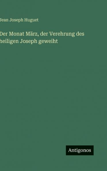 Der Monat März der Verehrung des heiligen Joseph geweiht