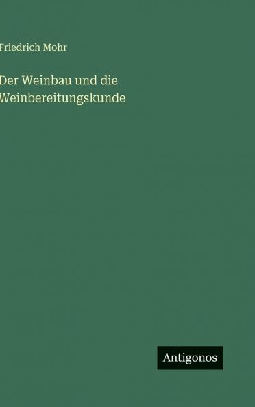 Der Weinbau und die Weinbereitungskunde