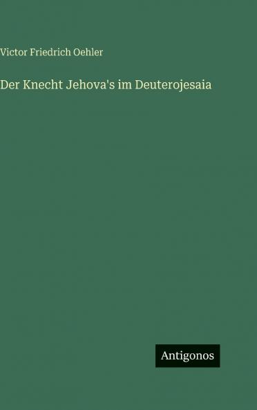 Der Knecht Jehova's im Deuterojesaia