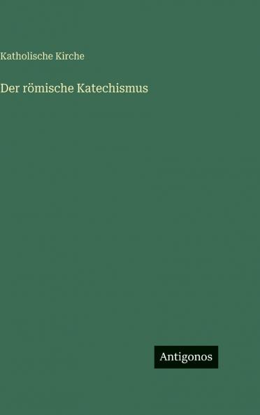 Der römische Katechismus