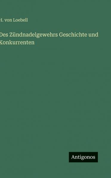 Des Zündnadelgewehrs Geschichte und Konkurrenten