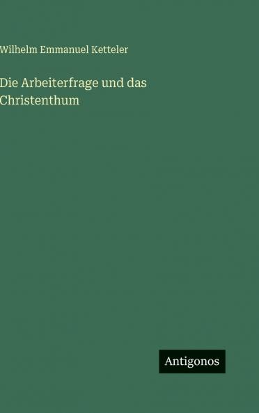 Die Arbeiterfrage und das Christenthum
