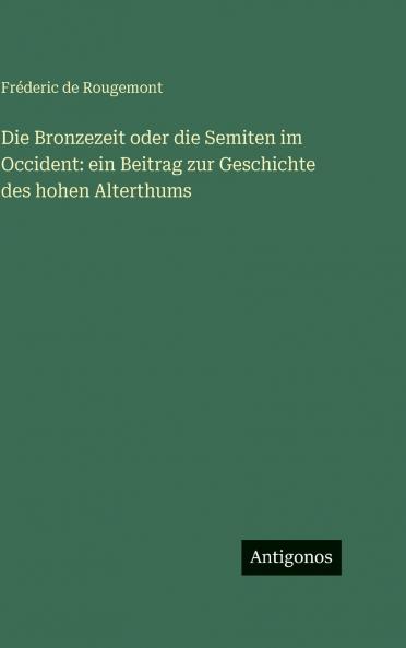 Die Bronzezeit oder die Semiten im Occident