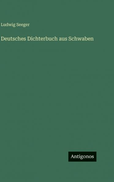 Deutsches Dichterbuch aus Schwaben
