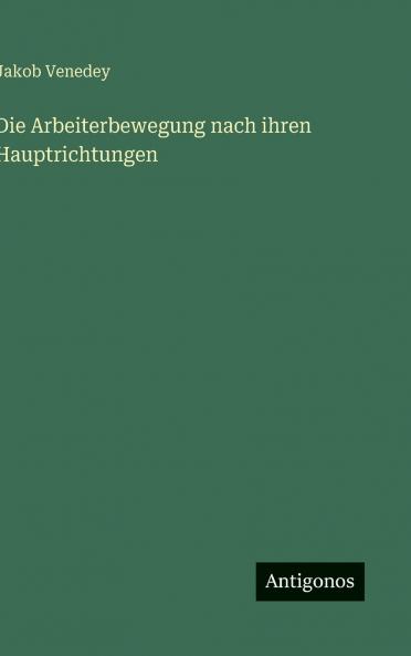 Die Arbeiterbewegung nach ihren Hauptrichtungen