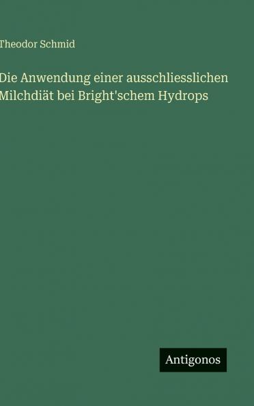 Die Anwendung einer ausschliesslichen Milchdiät bei Bright'schem Hydrops