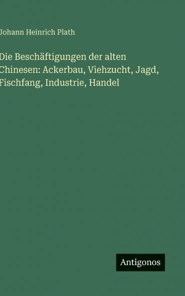 Die Beschäftigungen der alten Chinesen