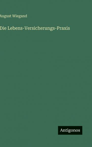Die Lebens-Versicherungs-Praxis
