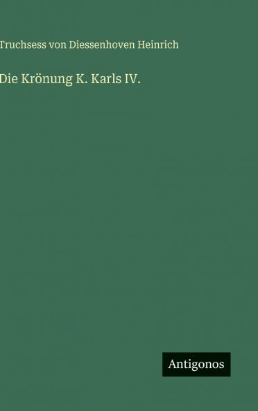 Die Krönung K. Karls IV.