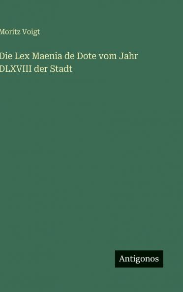 Die Lex Maenia de Dote vom Jahr DLXVIII der Stadt