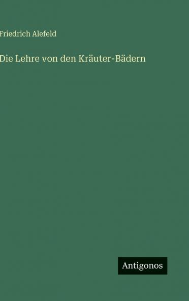 Die Lehre von den Kräuter-Bädern